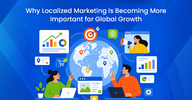 Why Localized Marketing Is Becoming More Important for Global Growth