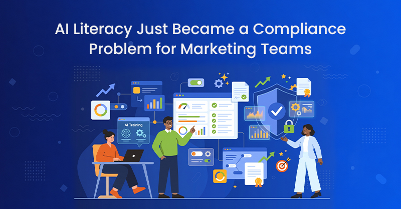AI Literacy Just Became a Compliance Problem for Marketing Teams