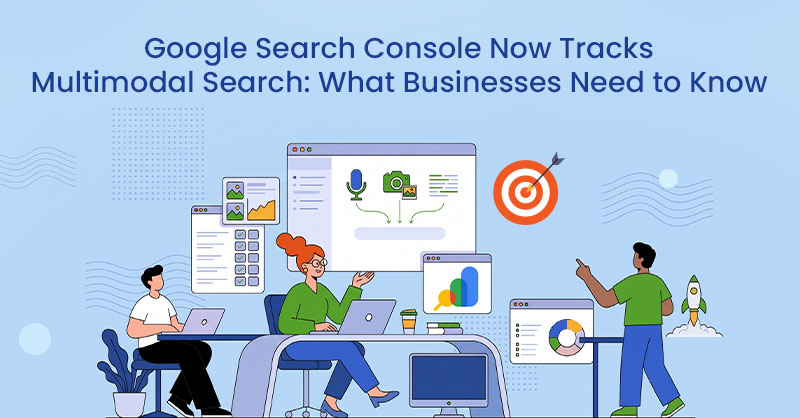 Google Search Console Now Tracks Multimodal Search: What Businesses Need to Know