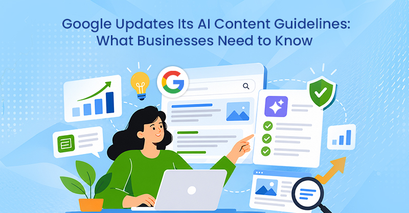 Google Updates Its AI Content Guidelines: What Businesses Need to Know