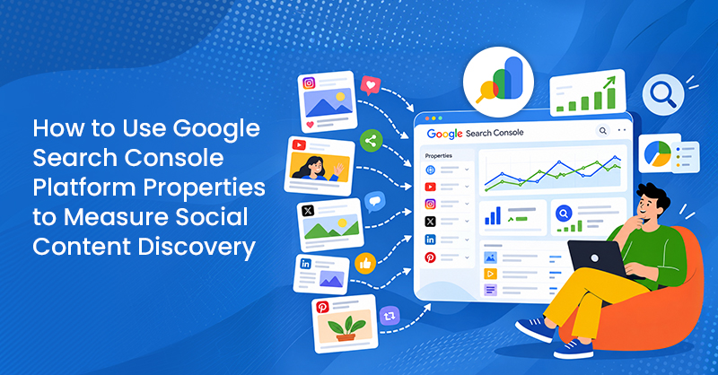 How to Use Google Search Console Platform Properties to Measure Social Content Discovery