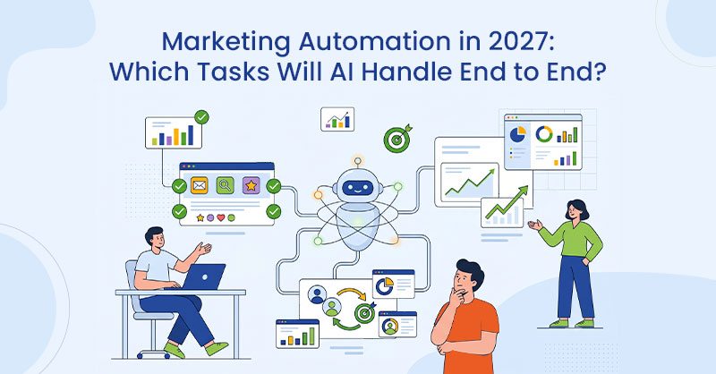 Marketing Automation in 2027: Which Tasks Will AI Handle End to End?